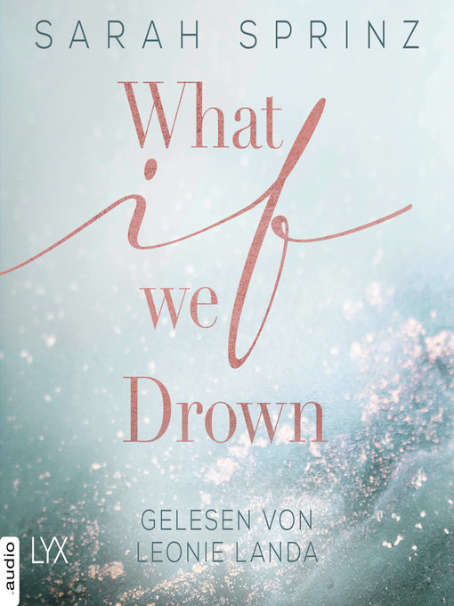 Titeldetails für What if we Drown--What-If-Trilogie, Teil 1 nach Sarah Sprinz - Verfügbar